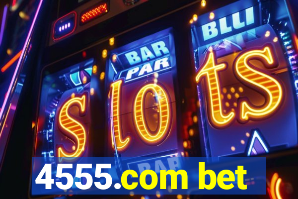 4555.com bet